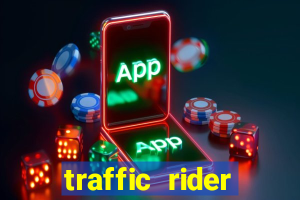 traffic rider dinheiro infinito